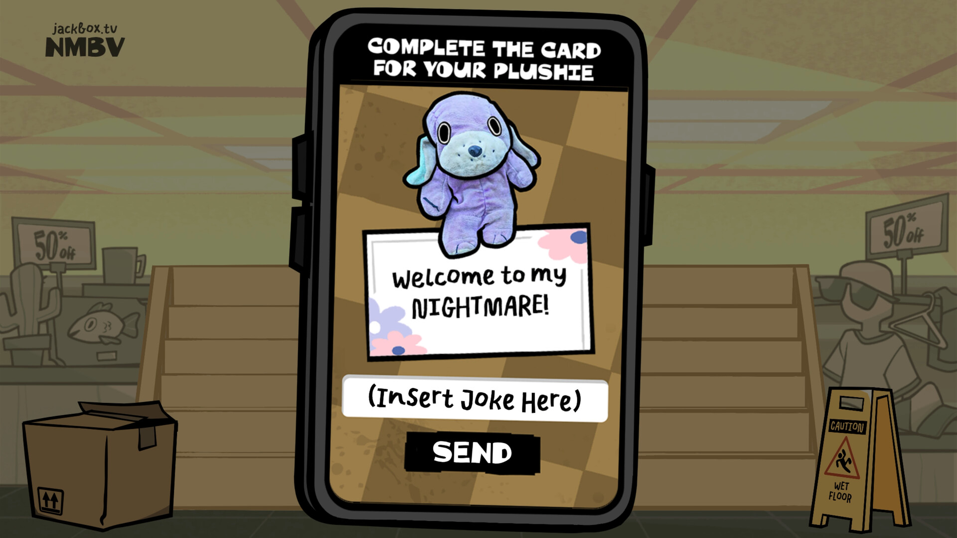 Phone prompt to complete a plushie's message below Welcome to my NIGHTMARE